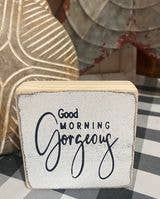 GOOD MORNING GORGEOUS SHELF SITTER 4PK $2.00 EACH 3.25" X: 4PKS