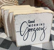 GOOD MORNING GORGEOUS SHELF SITTER 4PK $2.00 EACH 3.25" X: 4PKS