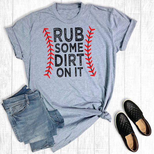 Baseball Softball Rub Some Dirt On It Graphic Tee: Gray